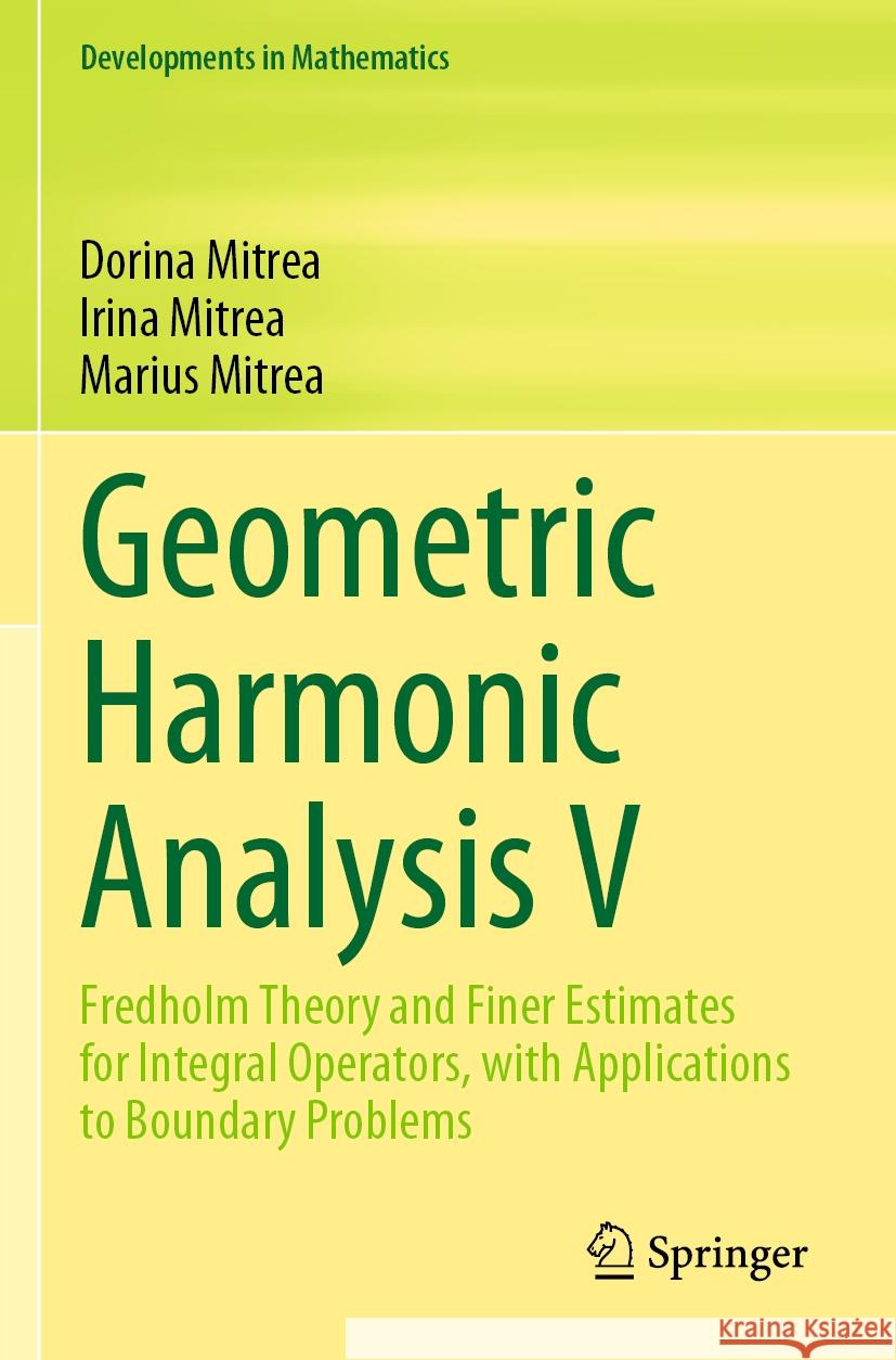 Geometric Harmonic Analysis V Dorina Mitrea, Irina Mitrea, Marius Mitrea 9783031315633 Springer International Publishing