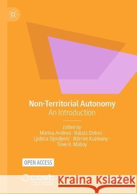 Non-Territorial Autonomy: An Introduction Marina Andeva Bal?zs Dobos Ljubica Djordjevic 9783031316081 Palgrave MacMillan