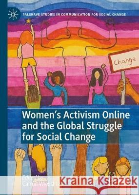 Women’s Activism Online and the Global Struggle for Social Change Carmit Wiesslitz 9783031316203 Palgrave MacMillan