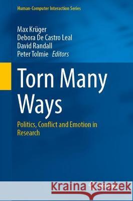 Torn Many Ways: Politics, Conflict and Emotion in Research Max Kr?ger Debora d David Randall 9783031316418
