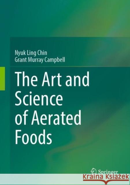 The Art and Science of Aerated Foods Nyuk Ling Chin Grant Murray Campbell 9783031316890 Springer