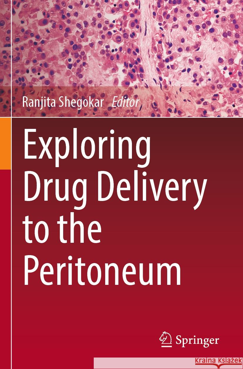 Exploring Drug Delivery to the Peritoneum  9783031316968 Springer International Publishing