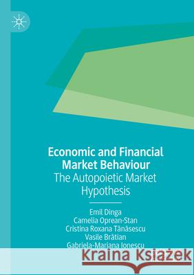 Economic and Financial Market Behaviour Emil Dinga, Camelia Oprean-Stan, Cristina Roxana Tănăsescu 9783031317040