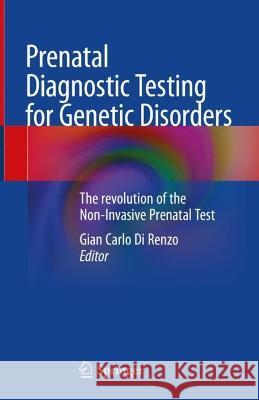 Prenatal Diagnostic Testing for Genetic Disorders: The revolution of the Non-Invasive Prenatal Test Gian Carlo D 9783031317576 Springer