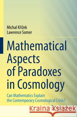 Mathematical Aspects of Paradoxes in Cosmology Michal Křížek, Lawrence Somer 9783031317705