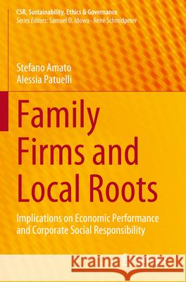 Family Firms and Local Roots Stefano Amato, Alessia Patuelli 9783031317958 Springer Nature Switzerland