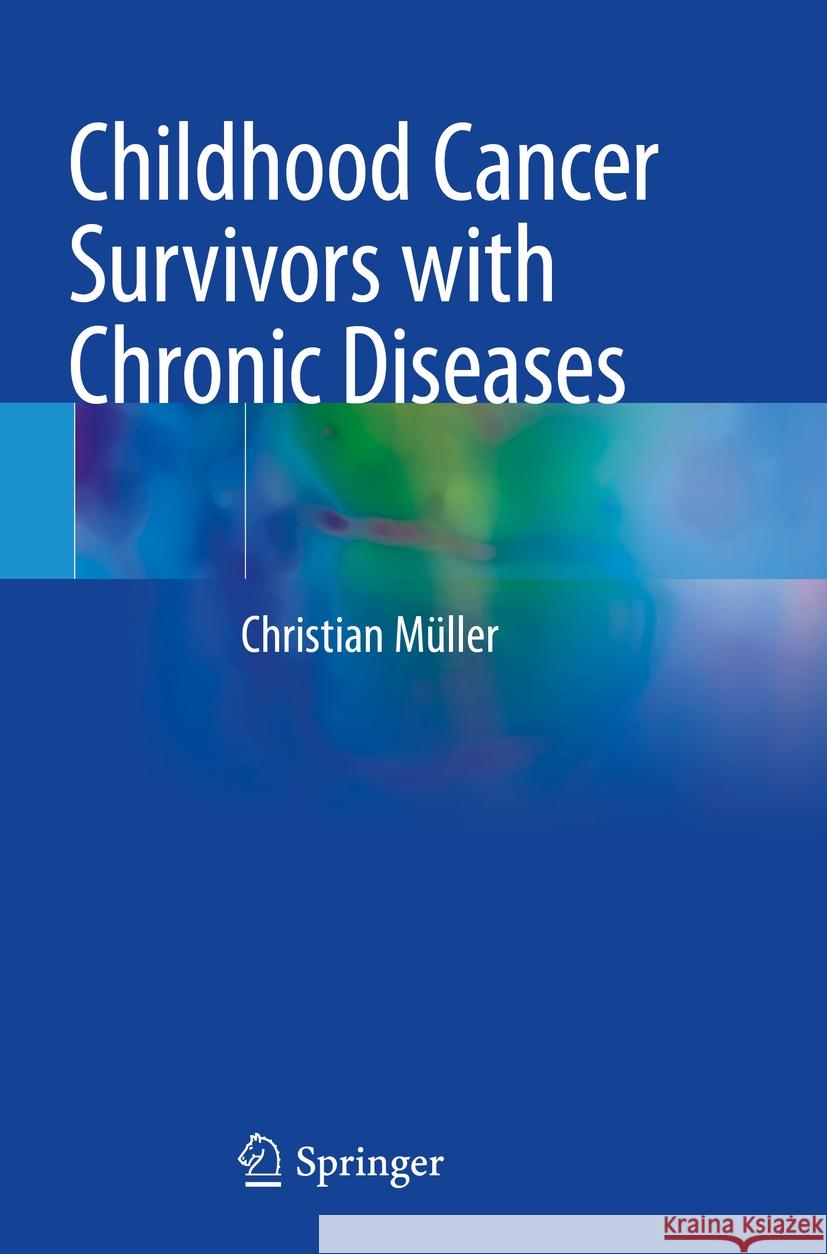 Childhood Cancer Survivors with Chronic Diseases  9783031317996 Springer International Publishing