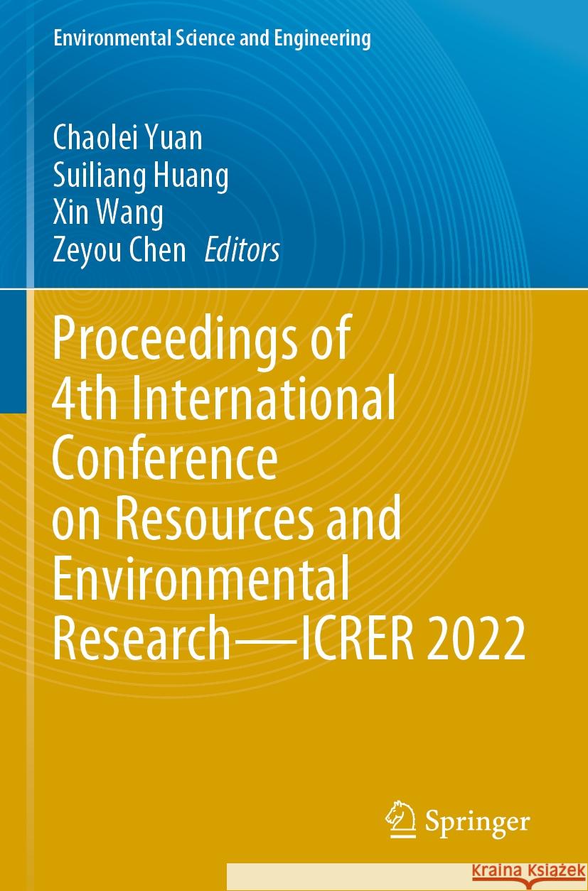 Proceedings of 4th International Conference on Resources and Environmental Research—ICRER 2022 Chaolei Yuan, Suiliang Huang, Xin Wang 9783031318108