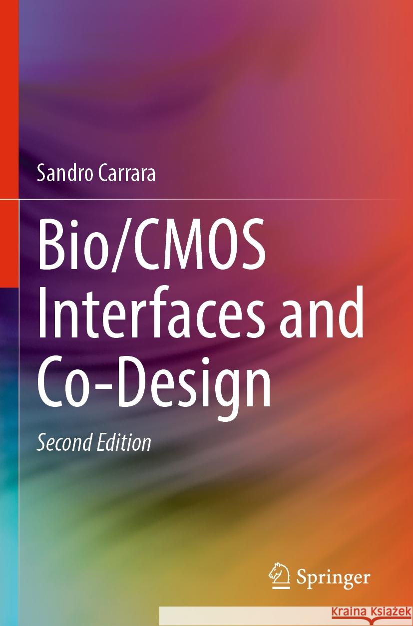 Bio/CMOS Interfaces and Co-Design Sandro Carrara 9783031318344