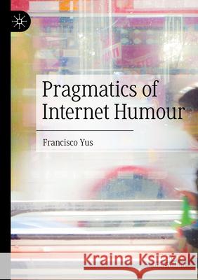 Pragmatics of Internet Humour Francisco Yus 9783031319044 Springer International Publishing
