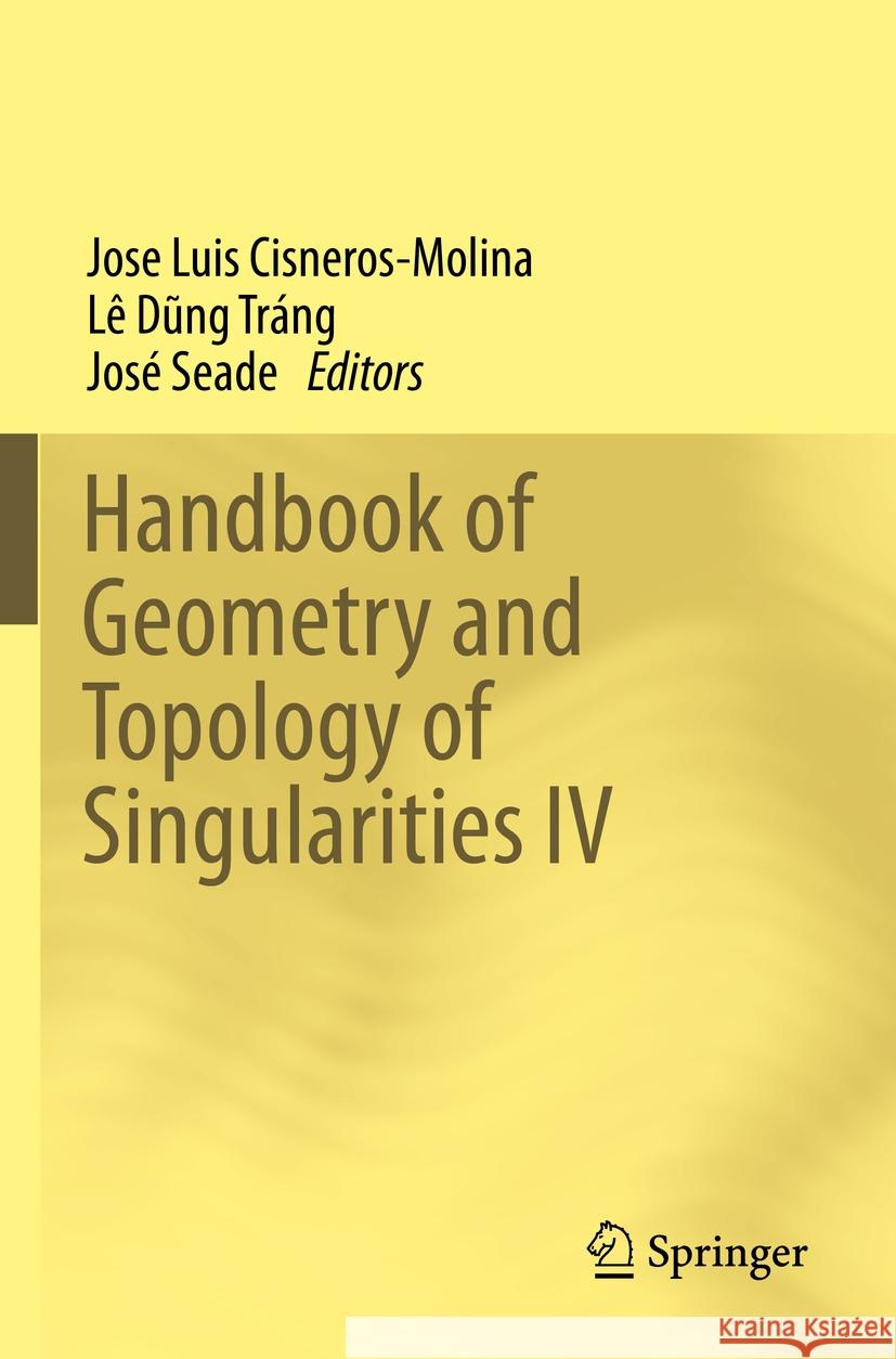 Handbook of Geometry and Topology of Singularities IV  9783031319273 Springer