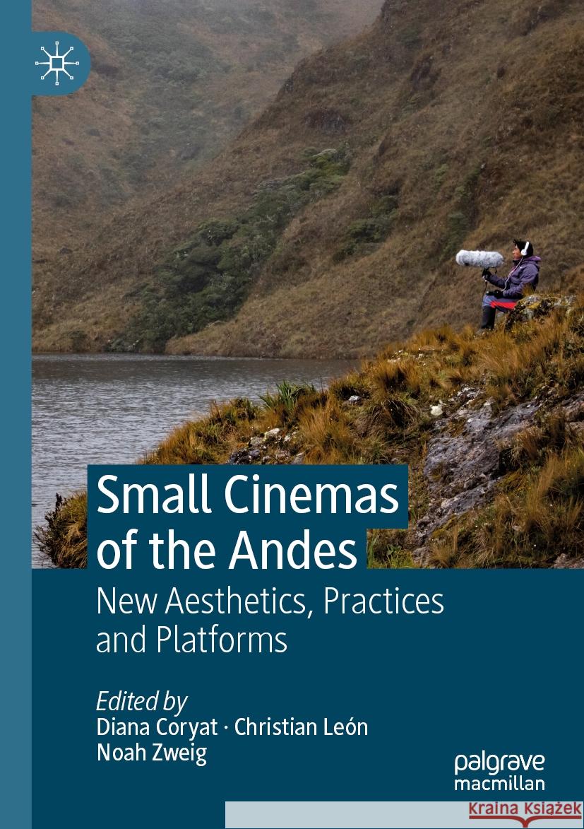 Small Cinemas of the Andes  9783031320200 Springer International Publishing