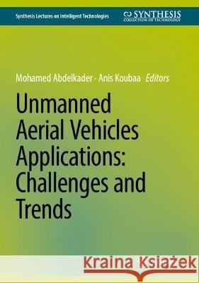 Unmanned Aerial Vehicles Applications: Challenges and Trends Mohamed Abdelkader Anis Koubaa 9783031320361