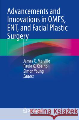 Advancements and Innovations in OMFS, ENT, and Facial Plastic Surgery  9783031321016 Springer International Publishing