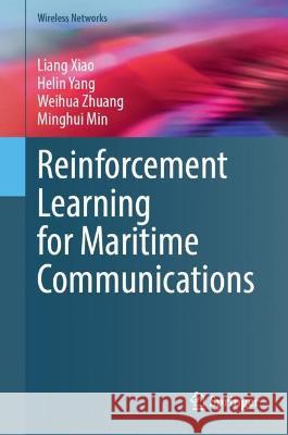 Reinforcement Learning for Maritime Communications Liang Xiao Helin Yang Weihua Zhuang 9783031321375