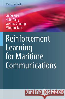 Reinforcement Learning for Maritime Communications Liang Xiao, Helin Yang, Weihua Zhuang 9783031321405