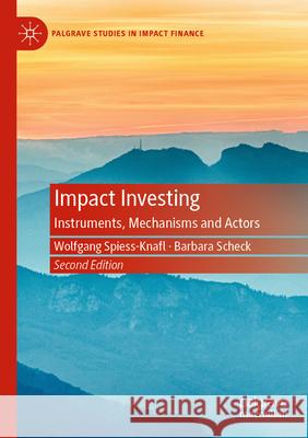 Impact Investing Spiess-Knafl, Wolfgang, Barbara Scheck 9783031321856 Springer International Publishing