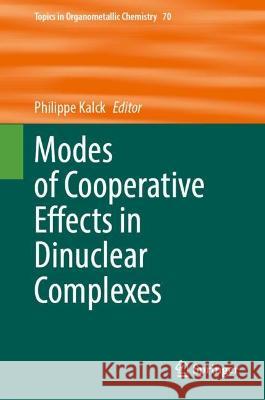 Modes of Cooperative Effects in Dinuclear Complexes Philippe Kalck 9783031322495 Springer