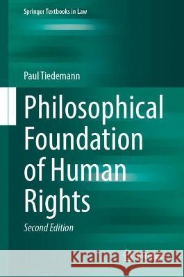 Philosophical Foundation of Human Rights Paul Tiedemann 9783031322914 Springer