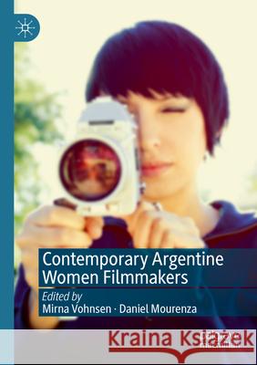 Contemporary Argentine Women Filmmakers  9783031323485 Springer International Publishing