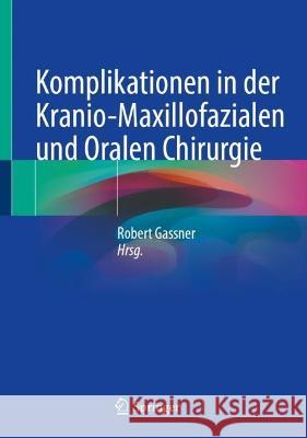 Komplikationen in der Kranio-Maxillofazialen und Oralen Chirurgie  9783031323539 Springer International Publishing