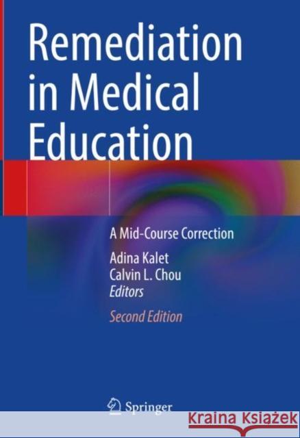 Remediation in Medical Education: A Mid-Course Correction  9783031324031 Springer International Publishing AG