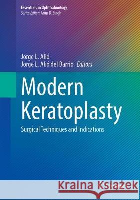 Modern Keratoplasty: Surgical Techniques and Indications Jorge L. Ali? Jorge L. Ali? de 9783031324079 Springer