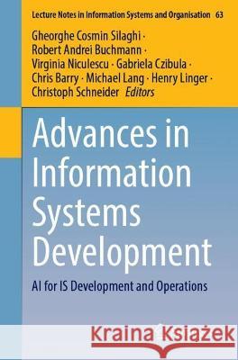 Advances in Information Systems Development: AI for Is Development and Operations Gheorghe Cosmin Silaghi Robert Andrei Buchmann Virginia Niculescu 9783031324178 Springer