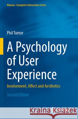 A Psychology of User Experience Phil Turner 9783031324567 Springer International Publishing