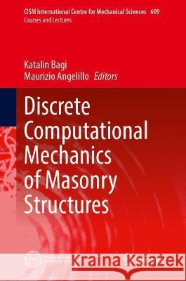 Discrete Computational Mechanics of Masonry Structures Katalin Bagi Maurizio Angelillo 9783031324758