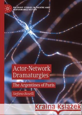 Actor-Network Dramaturgies Boselli, Stefano 9783031325229 Springer International Publishing