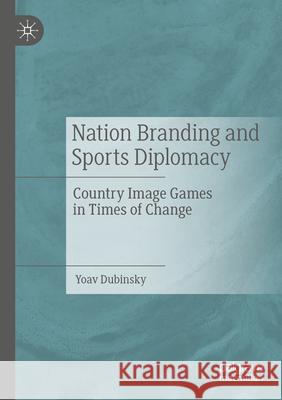 Nation Branding and Sports Diplomacy Dubinsky, Yoav 9783031325526