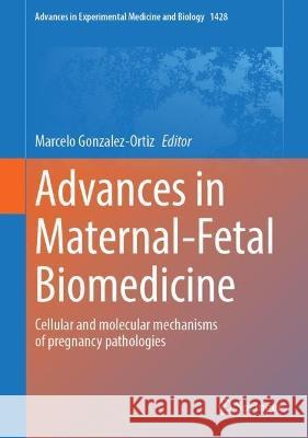 Advances in Maternal-Fetal Biomedicine  9783031325533 Springer International Publishing