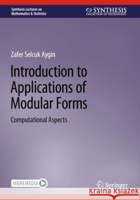 Introduction to Applications of Modular Forms: Computational Aspects Aygin, Zafer Selcuk 9783031326288 Springer International Publishing AG