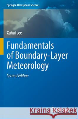 Fundamentals of Boundary-Layer Meteorology Xuhui Lee 9783031326707 Springer International Publishing