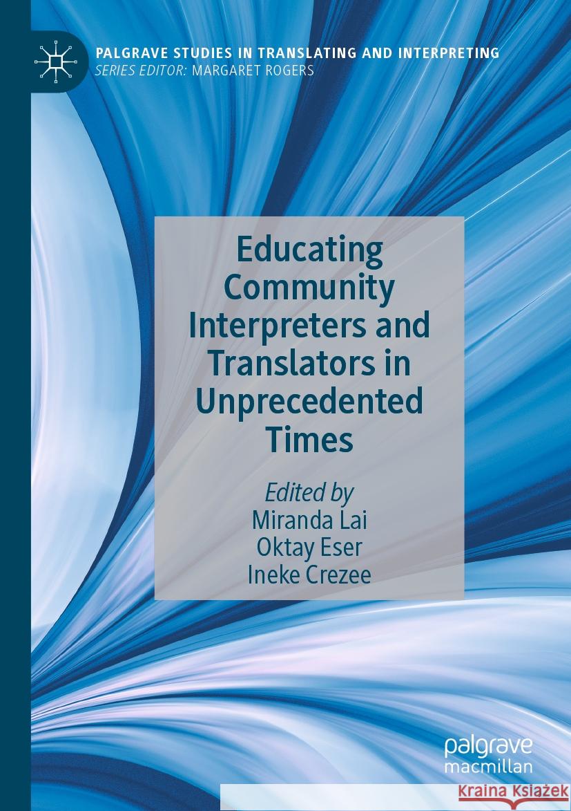Educating Community Interpreters and Translators in Unprecedented Times  9783031326790 Springer International Publishing