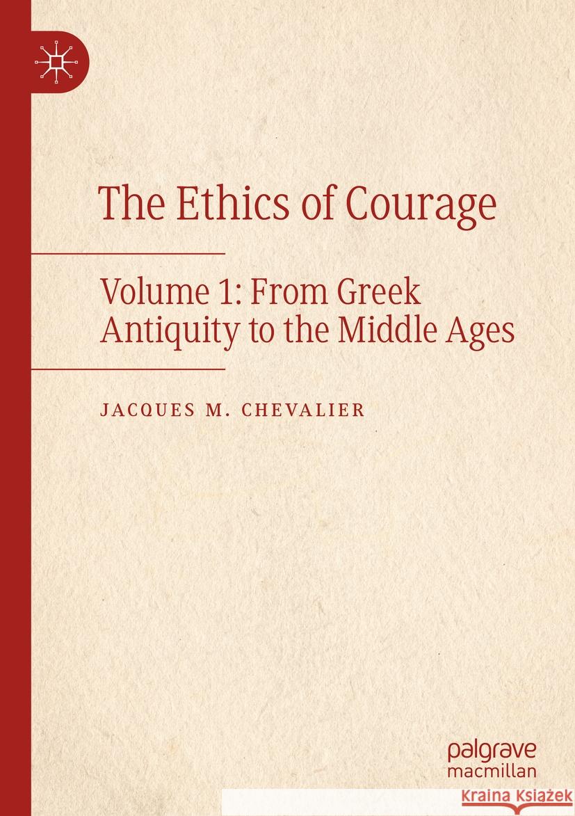 The Ethics of Courage Jacques M. Chevalier 9783031327414