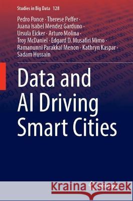 Data and AI Driving Smart Cities Pedro Ponce Therese Peffer Juana  Isabel Mendez Garduno 9783031328275