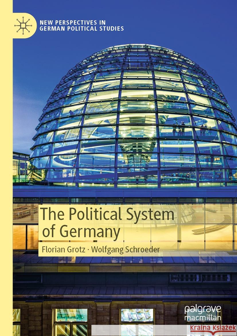 The Political System of Germany Florian Grotz, Wolfgang Schroeder 9783031328534