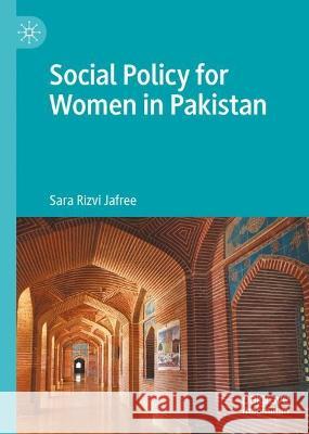 Social Policy for Women in Pakistan Sara Rizvi Jafree   9783031328626 Palgrave Macmillan