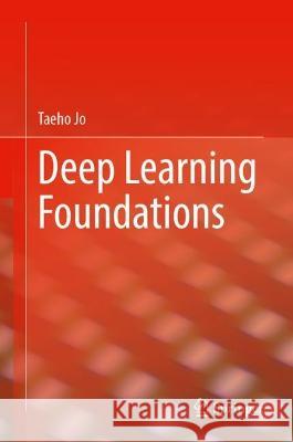Deep Learning Foundations Taeho Jo 9783031328787