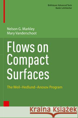 Flows on Compact Surfaces Nelson G. Markley, Vanderschoot, Mary 9783031329579 Springer International Publishing