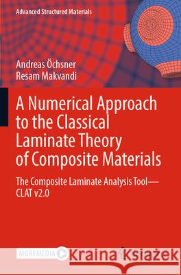 A Numerical Approach to the Classical Laminate Theory of Composite Materials Andreas Öchsner, Resam Makvandi 9783031329777 Springer Nature Switzerland