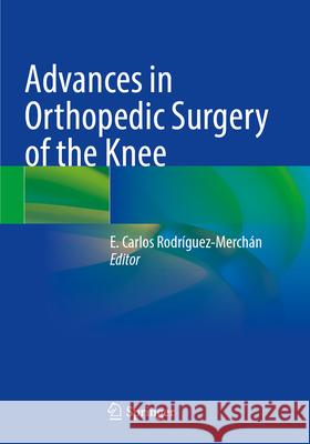 Advances in Orthopedic Surgery of the Knee  9783031330636 Springer Nature Switzerland