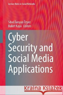 Cyber Security and Social Media Applications  9783031330643 Springer Nature Switzerland