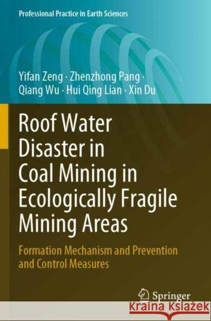 Roof Water Disaster in Coal Mining in Ecologically Fragile Mining Areas Yifan Zeng, Pang, Zhenzhong, Wu, Qiang 9783031331428