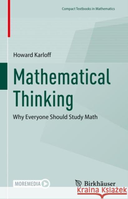 Mathematical Thinking: Why Everyone Should Study Math Howard Karloff 9783031332029 Birkhauser Verlag AG