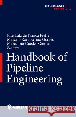 Handbook of Pipeline Engineering Abcm -. Brazilian Society of Mechanical  Jos? Luiz d Marcelo Rosa Renn 9783031333279