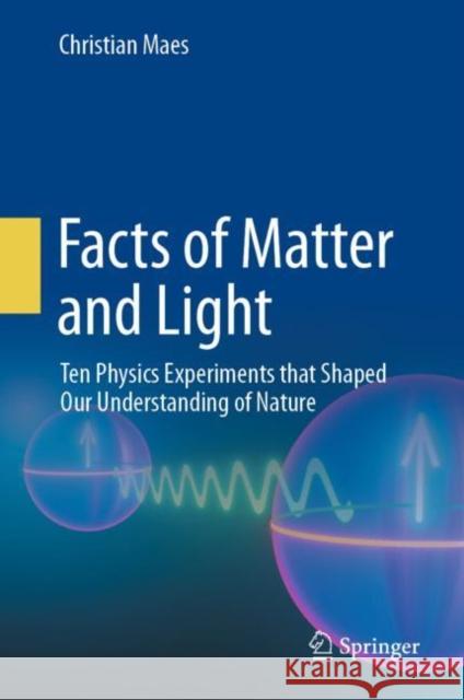 Facts of Matter and Light Christian Maes 9783031333330