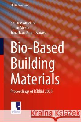 Bio-Based Building Materials: Proceedings of ICBBM 2023 Sofiane Amziane Ildiko Merta Jonathan Page 9783031334641